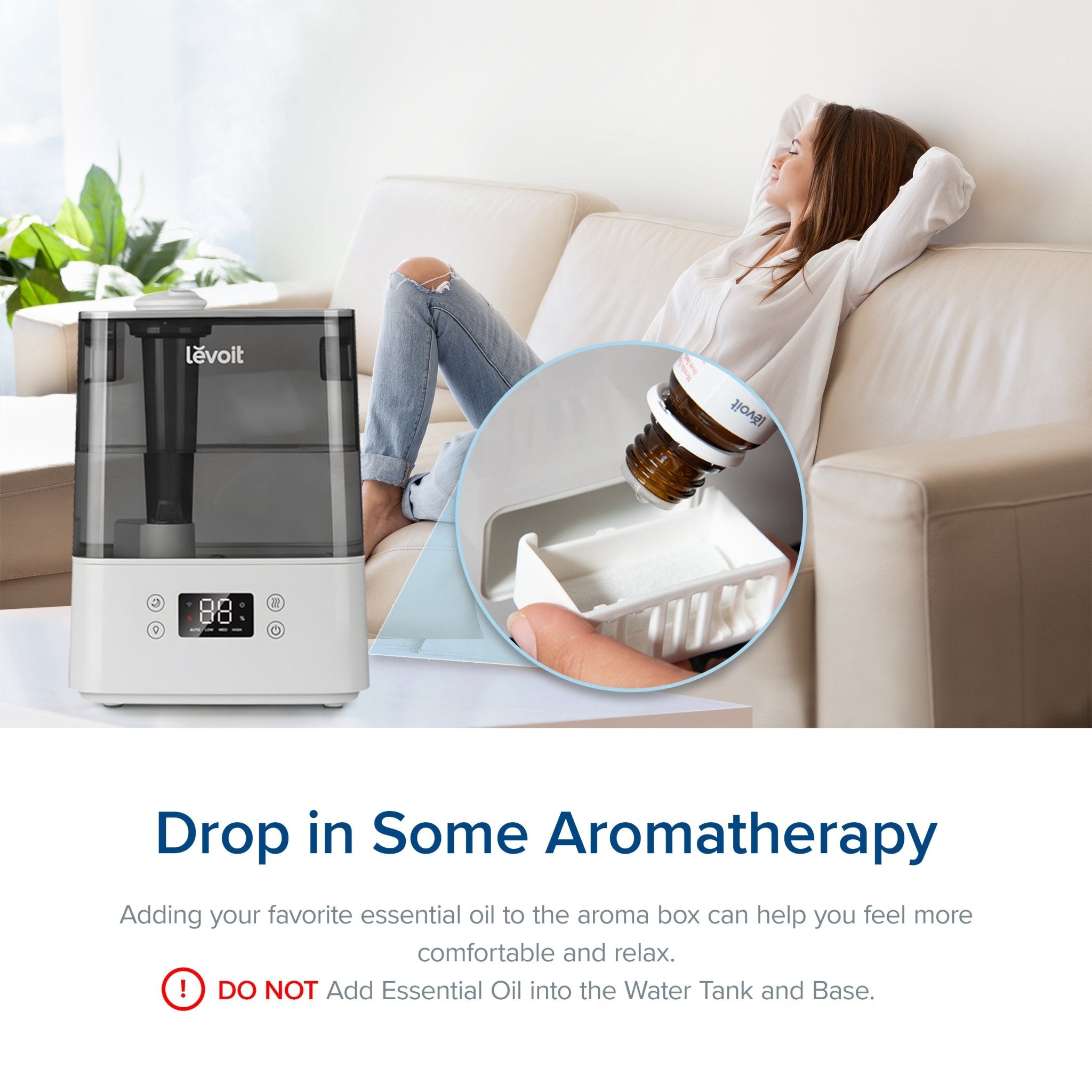 Levoit Humidifier with aromatherapy, adding essential oils to the aroma box for a relaxing, comfortable experience. Do not add oils to the water tank